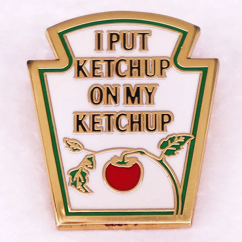 I put ketchup on my ketchup badge funny tomato humor meme Pins hard enamel brooch jewelry Accessories Kawaii Side